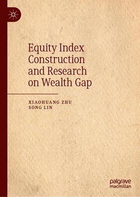 Lin / Zhu |  Equity Index Construction and Research on Wealth Gap | Buch |  Sack Fachmedien