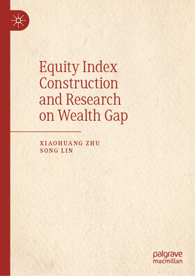 Zhu / Lin |  Equity Index Construction and Research on Wealth Gap | eBook | Sack Fachmedien