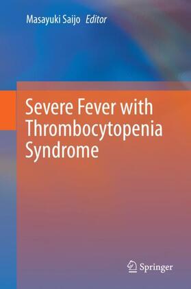 Saijo |  Severe Fever with Thrombocytopenia Syndrome | Buch |  Sack Fachmedien