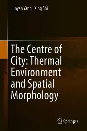 Shi / Yang |  The Centre of City: Thermal Environment and Spatial Morphology | Buch |  Sack Fachmedien