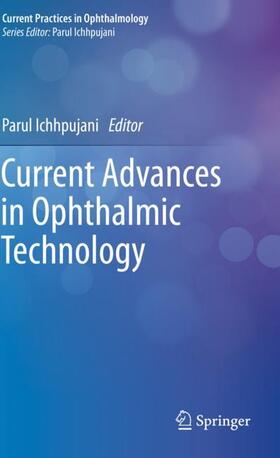 Ichhpujani |  Current Advances in Ophthalmic Technology | Buch |  Sack Fachmedien