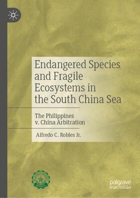 Robles / Robles, Jr. |  Endangered Species and Fragile Ecosystems in the South China Sea | Buch |  Sack Fachmedien