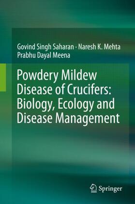 Saharan / Meena / Mehta |  Powdery Mildew Disease of Crucifers: Biology, Ecology and Disease Management | Buch |  Sack Fachmedien