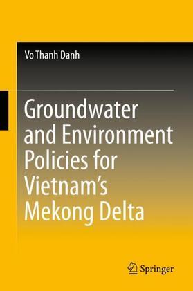 Danh |  Groundwater and Environment Policies for Vietnam¿s Mekong Delta | Buch |  Sack Fachmedien