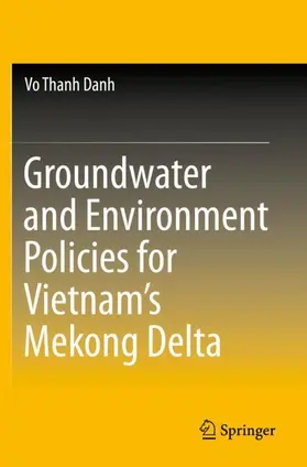 Danh |  Groundwater and Environment Policies for Vietnam¿s Mekong Delta | Buch |  Sack Fachmedien