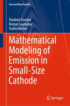 Danilov / Kretov / Gaydukov |  Mathematical Modeling of Emission in Small-Size Cathode | Buch |  Sack Fachmedien