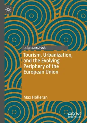 Holleran |  Tourism, Urbanization, and the Evolving Periphery of the European Union | Buch |  Sack Fachmedien