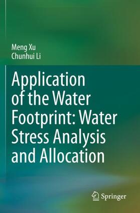 Li / Xu |  Application of the Water Footprint: Water Stress Analysis and Allocation | Buch |  Sack Fachmedien