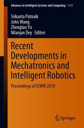 Patnaik / Dey / Wang |  Recent Developments in Mechatronics and Intelligent Robotics | Buch |  Sack Fachmedien