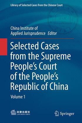 Law Press China for / China Institute of Applied Jurisprudence |  Selected Cases from the Supreme People's Court of the People's Republic of China | Buch |  Sack Fachmedien