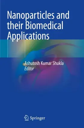 Shukla |  Nanoparticles and their Biomedical Applications | Buch |  Sack Fachmedien