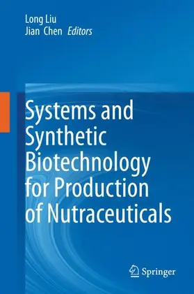 Chen / Liu |  Systems and Synthetic Biotechnology for Production of Nutraceuticals | Buch |  Sack Fachmedien