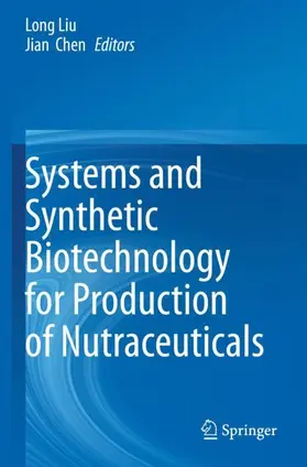 Chen / Liu |  Systems and Synthetic Biotechnology for Production of Nutraceuticals | Buch |  Sack Fachmedien