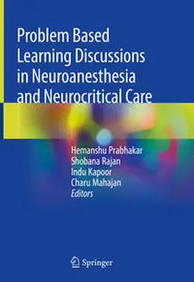 Prabhakar / Rajan / Kapoor |  Problem Based Learning Discussions in Neuroanesthesia and Neurocritical Care | eBook | Sack Fachmedien