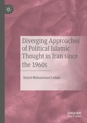 Lolaki |  Diverging Approaches of Political Islamic Thought in Iran since the 1960s | Buch |  Sack Fachmedien