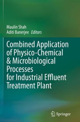 Banerjee / Shah |  Combined Application of Physico-Chemical & Microbiological Processes for Industrial Effluent Treatment Plant | Buch |  Sack Fachmedien