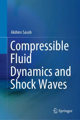 Sasoh |  Compressible Fluid Dynamics and Shock Waves | Buch |  Sack Fachmedien