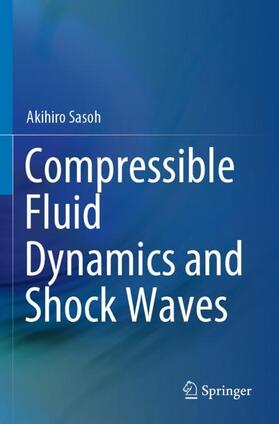 Sasoh |  Compressible Fluid Dynamics and Shock Waves | Buch |  Sack Fachmedien