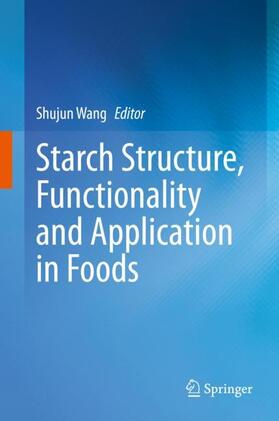 Wang |  Starch Structure, Functionality and Application in Foods | Buch |  Sack Fachmedien
