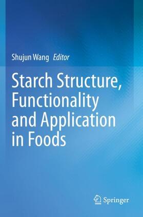 Wang |  Starch Structure, Functionality and Application in Foods | Buch |  Sack Fachmedien