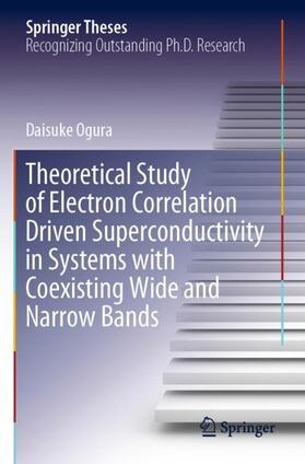 Ogura |  Theoretical Study of Electron Correlation Driven Superconductivity in Systems with Coexisting Wide and Narrow Bands | Buch |  Sack Fachmedien