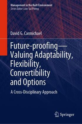 Carmichael |  Future-proofing¿Valuing Adaptability, Flexibility, Convertibility and Options | Buch |  Sack Fachmedien