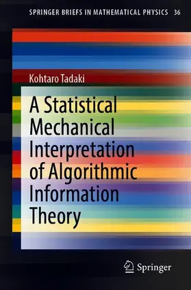 Tadaki |  A Statistical Mechanical Interpretation of Algorithmic Information Theory | Buch |  Sack Fachmedien