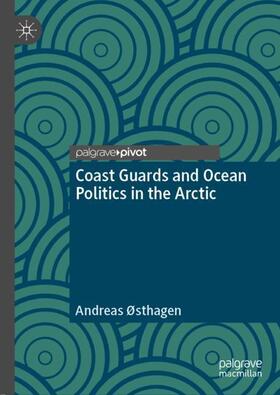 Østhagen |  Coast Guards and Ocean Politics in the Arctic | Buch |  Sack Fachmedien