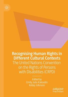 Johnson / Kakoullis |  Recognising Human Rights in Different Cultural Contexts | Buch |  Sack Fachmedien