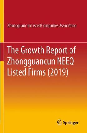 Zhongguancun Listed Companies Assoc. / Zhongguancun Listed Companies Association |  The Growth Report of Zhongguancun NEEQ Listed Firms (2019) | Buch |  Sack Fachmedien