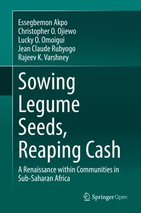 Akpo / Ojiewo / Varshney |  Sowing Legume Seeds, Reaping Cash | Buch |  Sack Fachmedien