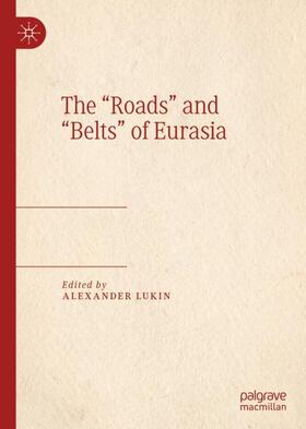 Lukin |  The ¿Roads¿ and ¿Belts¿ of Eurasia | Buch |  Sack Fachmedien