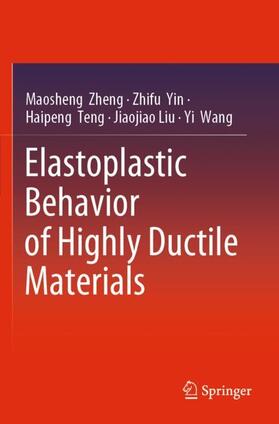 Zheng / Yin / Wang |  Elastoplastic Behavior of Highly Ductile Materials | Buch |  Sack Fachmedien