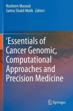 Shakil Malik / Masood |  'Essentials of Cancer Genomic, Computational Approaches and Precision Medicine | Buch |  Sack Fachmedien