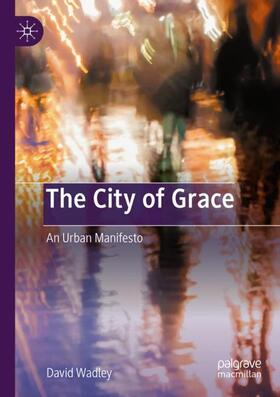Wadley |  The City of Grace | Buch |  Sack Fachmedien