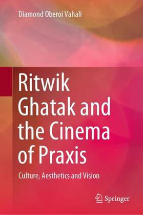 Vahali |  Ritwik Ghatak and the Cinema of Praxis | Buch |  Sack Fachmedien