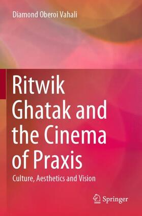 Vahali |  Ritwik Ghatak and the Cinema of Praxis | Buch |  Sack Fachmedien