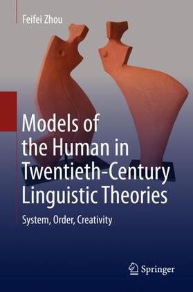 Zhou |  Models of the Human in Twentieth-Century Linguistic Theories | Buch |  Sack Fachmedien