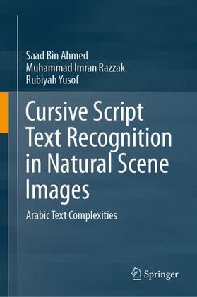 Ahmed / Yusof / Razzak |  Cursive Script Text Recognition in Natural Scene Images | Buch |  Sack Fachmedien