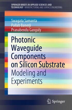 Samanta / Ganguly / Banerji |  Photonic Waveguide Components on Silicon Substrate | Buch |  Sack Fachmedien