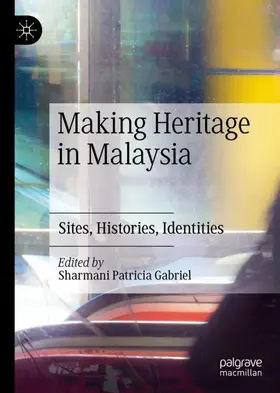 Gabriel |  Making Heritage in Malaysia | Buch |  Sack Fachmedien