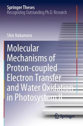 Nakamura |  Molecular Mechanisms of Proton-coupled Electron Transfer and Water Oxidation in Photosystem II | Buch |  Sack Fachmedien
