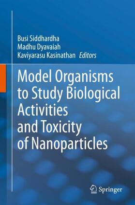 Siddhardha / Kasinathan / Dyavaiah |  Model Organisms to Study Biological Activities and Toxicity of Nanoparticles | Buch |  Sack Fachmedien