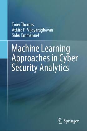 Thomas / Emmanuel / P. Vijayaraghavan |  Machine Learning Approaches in Cyber Security Analytics | Buch |  Sack Fachmedien