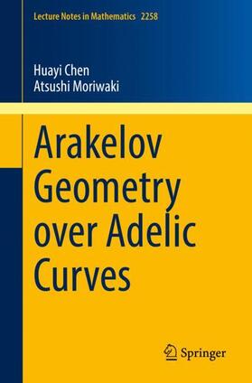 Moriwaki / Chen |  Arakelov Geometry over Adelic Curves | Buch |  Sack Fachmedien