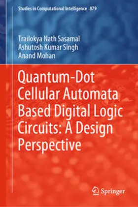 Sasamal / Singh / Mohan |  Quantum-Dot Cellular Automata Based Digital Logic Circuits: A Design Perspective | eBook | Sack Fachmedien