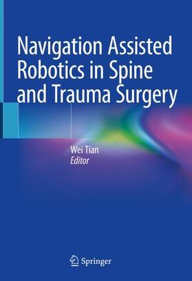 Tian |  Navigation Assisted Robotics in Spine and Trauma Surgery | Buch |  Sack Fachmedien
