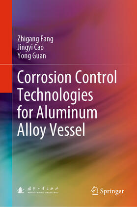 Fang / Cao / Guan |  Corrosion Control Technologies for Aluminum Alloy Vessel | eBook | Sack Fachmedien