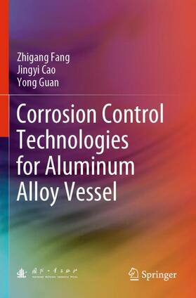 Fang / Guan / Cao |  Corrosion Control Technologies for Aluminum Alloy Vessel | Buch |  Sack Fachmedien
