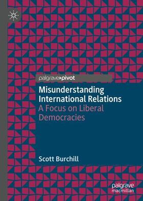 Burchill |  Misunderstanding International Relations | Buch |  Sack Fachmedien
